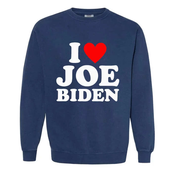 I Love Joe Biden Heart Garment-Dyed Sweatshirt