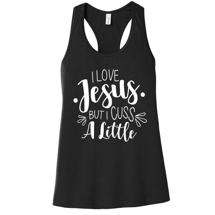 I Love Jesus But I Cuss A Little Women's Racerback Tank