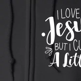 I Love Jesus But I Cuss A Little Full Zip Hoodie