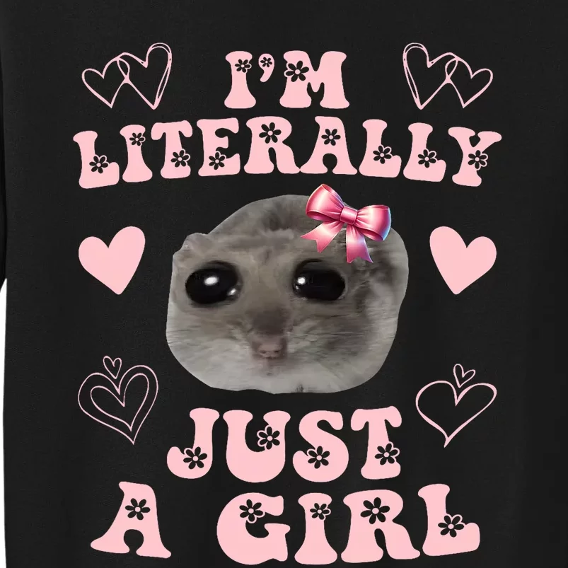 Im Literally Just A Girl Sad Hamster Meme Tall Sweatshirt