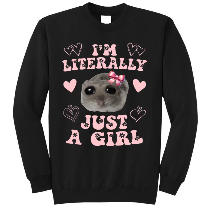 Im Literally Just A Girl Sad Hamster Meme Tall Sweatshirt