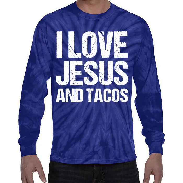 I Love Jesus And Tacos Funny Statement Quote Food Lover Tie-Dye Long Sleeve Shirt