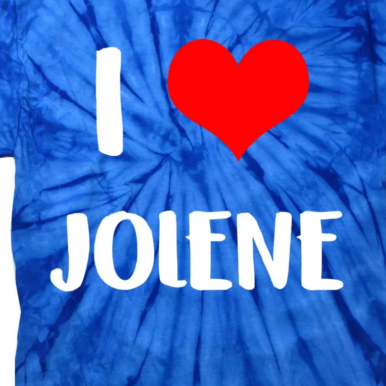 I Love Jolene Gift Valentine Guy Heart Anniversary 6 Meaningful Gift Tie-Dye T-Shirt