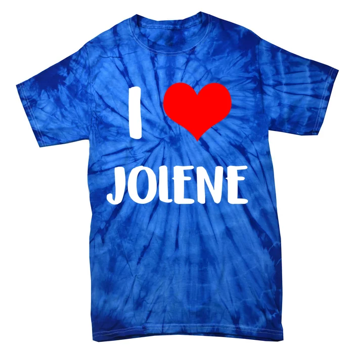 I Love Jolene Gift Valentine Guy Heart Anniversary 6 Meaningful Gift Tie-Dye T-Shirt