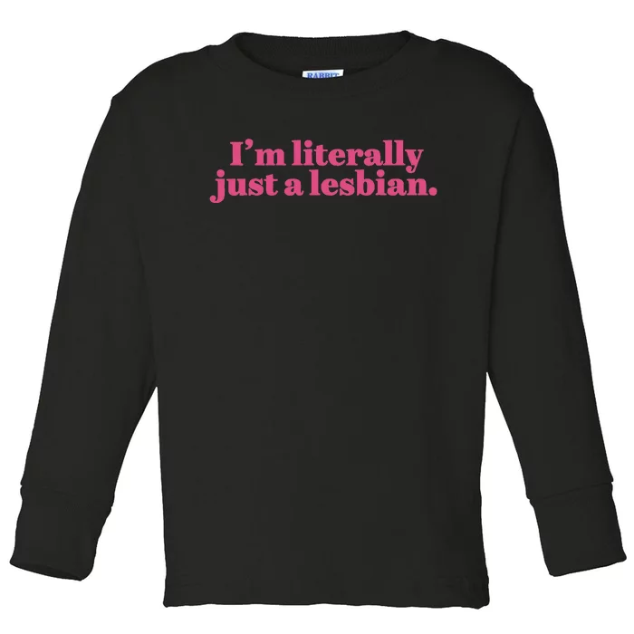 Im Literally Just A Lesbian Lgbt Bi Toddler Long Sleeve Shirt