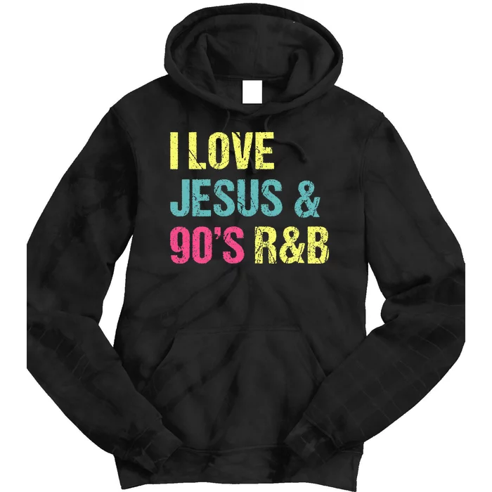 I Love Jesus And 90s R&B RnB Music Lover Vintage Retro Tie Dye Hoodie