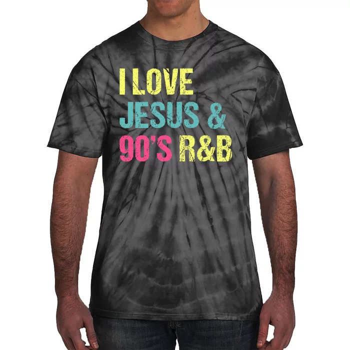 I Love Jesus And 90s R&B RnB Music Lover Vintage Retro Tie-Dye T-Shirt