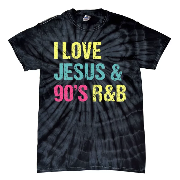 I Love Jesus And 90s R&B RnB Music Lover Vintage Retro Tie-Dye T-Shirt