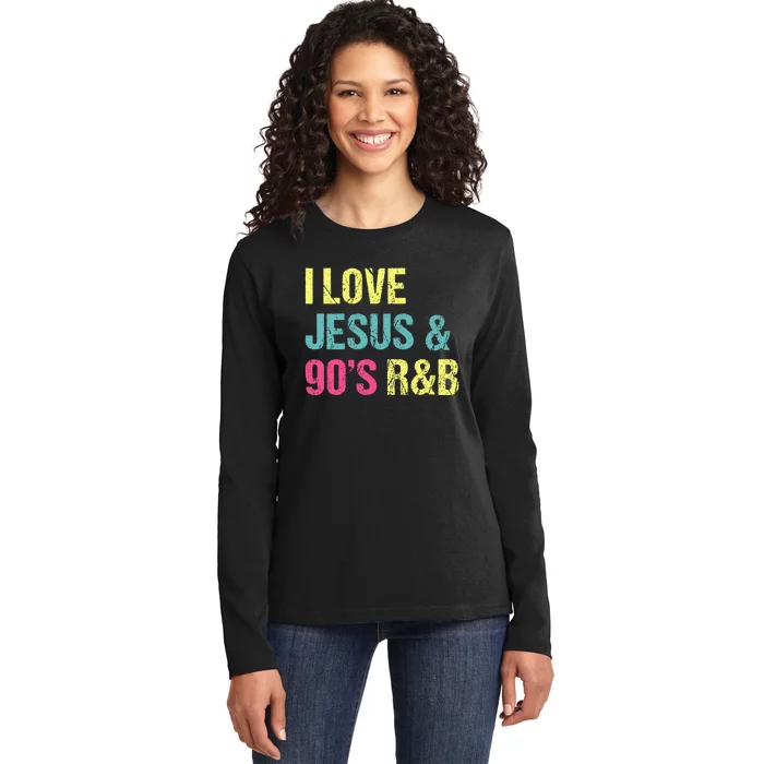 I Love Jesus And 90s R&B RnB Music Lover Vintage Retro Ladies Long Sleeve Shirt