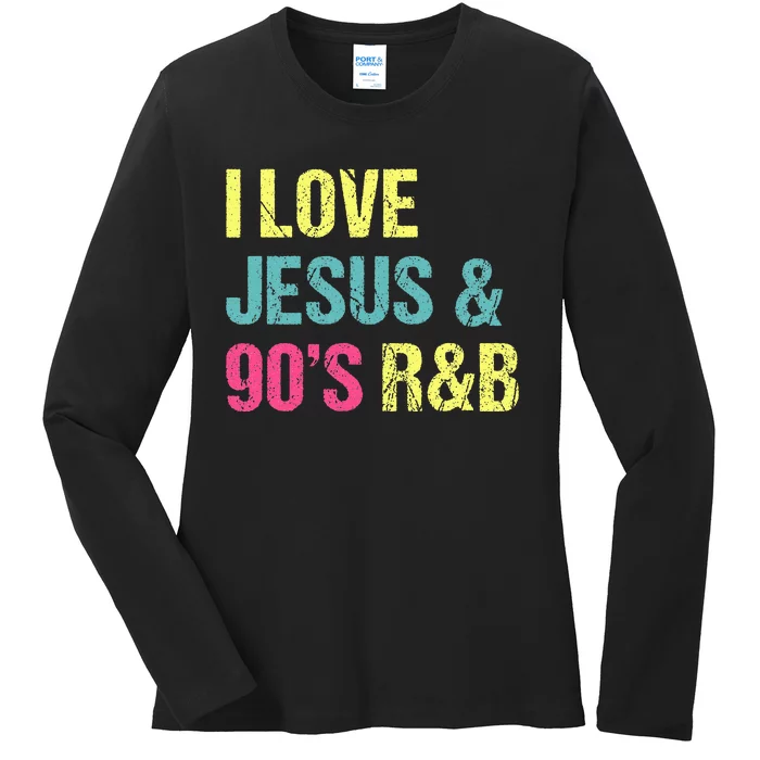 I Love Jesus And 90s R&B RnB Music Lover Vintage Retro Ladies Long Sleeve Shirt