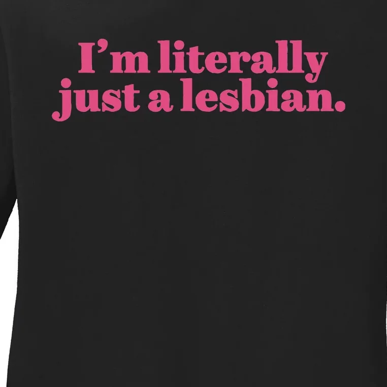 Im Literally Just A Lesbian Lgbt Ladies Long Sleeve Shirt