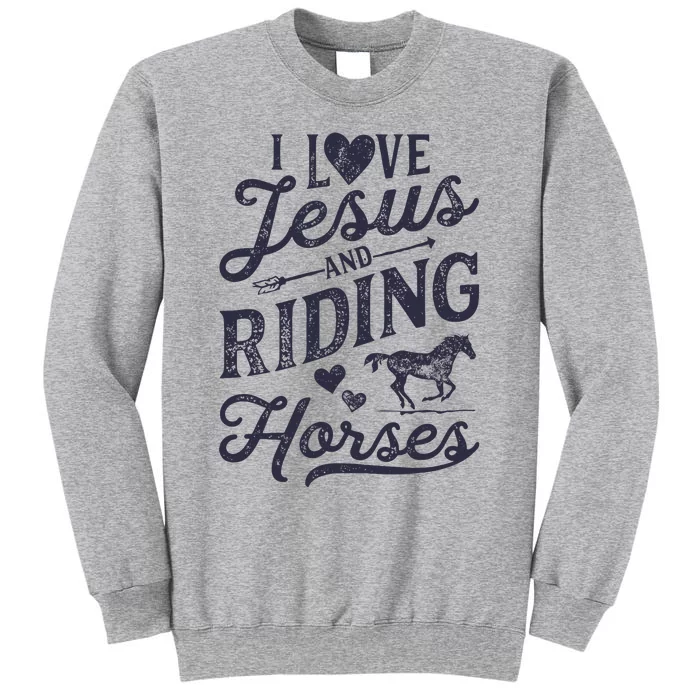 I Love Jesus And Riding Horses Horse Girl Horseback Rider Tall Sweatshirt