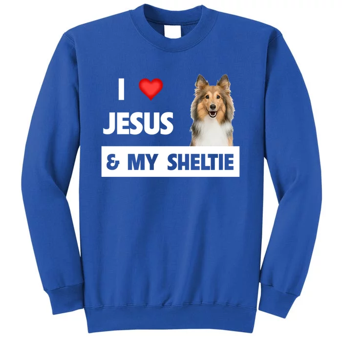 I Love Jesus And My Sheltie Dog Mom Dad Shetland Sheepdog Gift Tall Sweatshirt