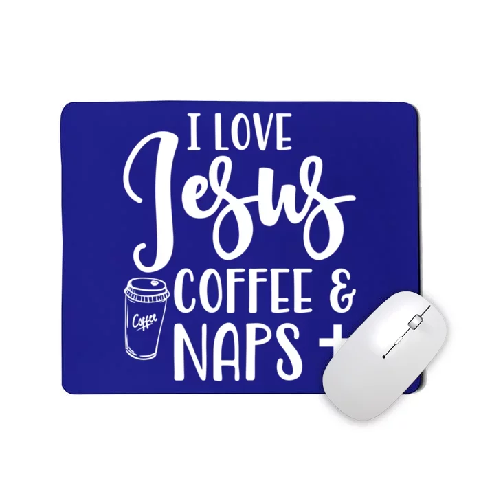 I Love Jesus Coffee And Naps Cute Funny Christian Gift Mousepad