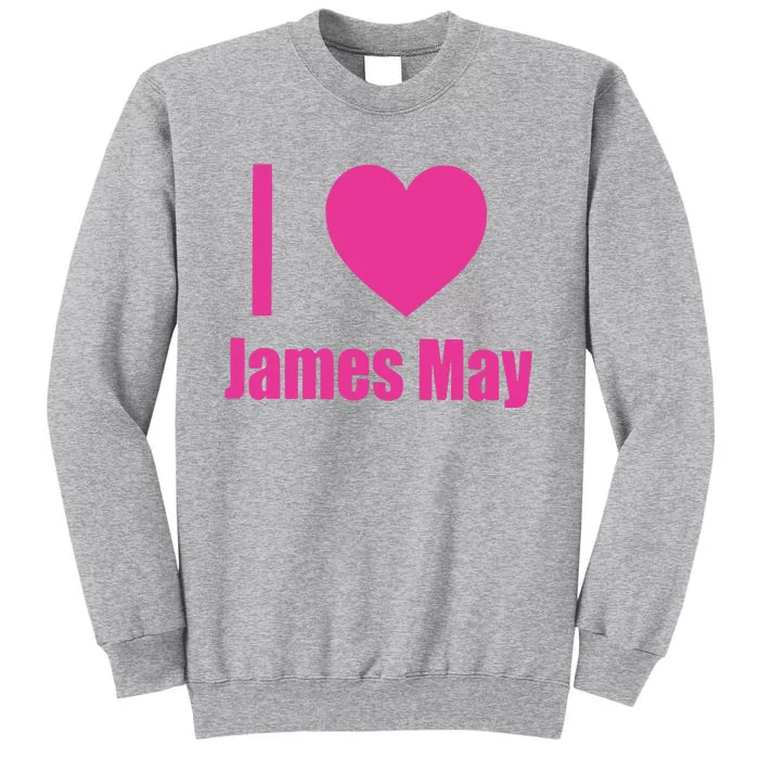 I Love James May Tall Sweatshirt