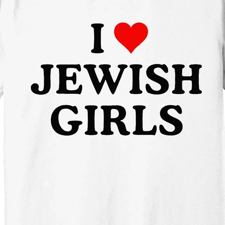 I Love Jewish Girl I Heart Jewish Premium T-Shirt