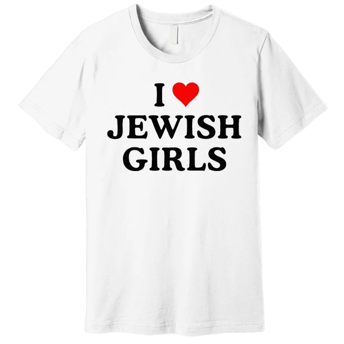 I Love Jewish Girl I Heart Jewish Premium T-Shirt