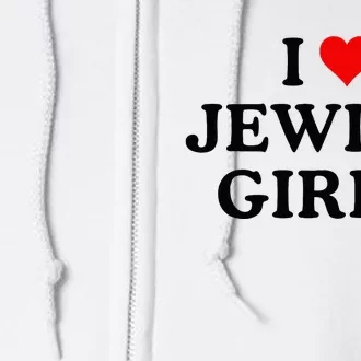 I Love Jewish Girl I Heart Jewish Full Zip Hoodie