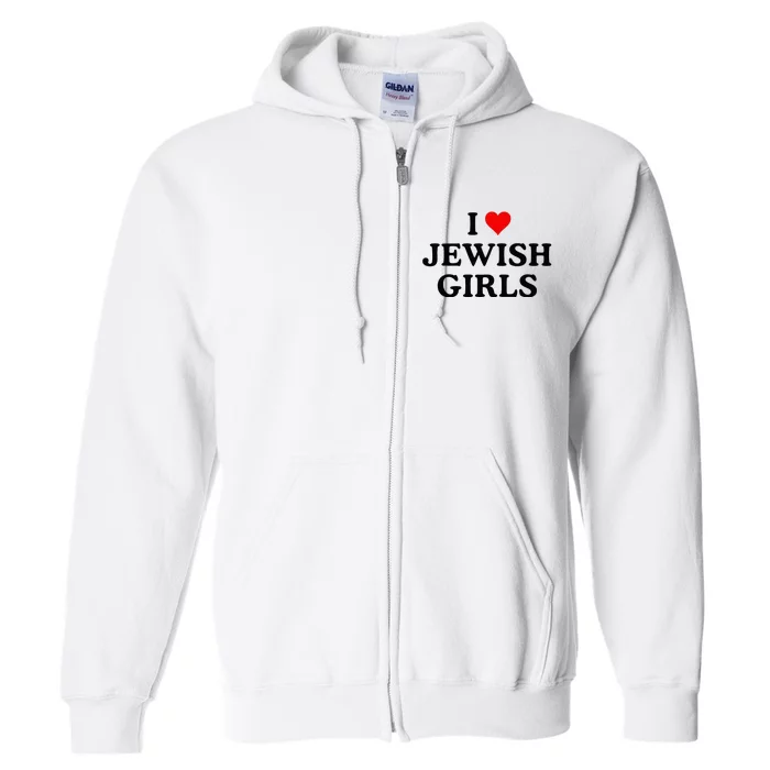 I Love Jewish Girl I Heart Jewish Full Zip Hoodie