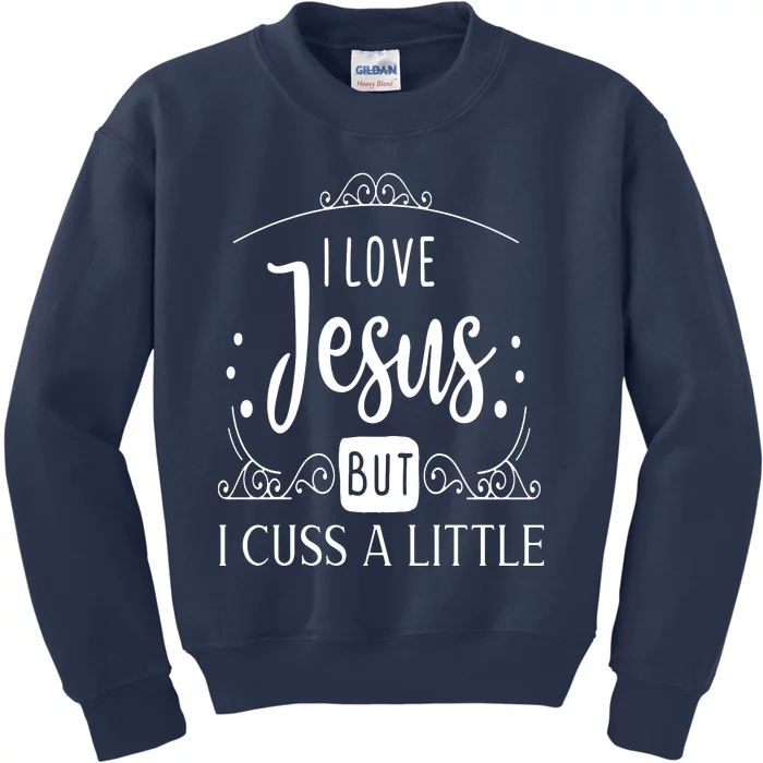 I Love Jesus But Cuss Kids Sweatshirt