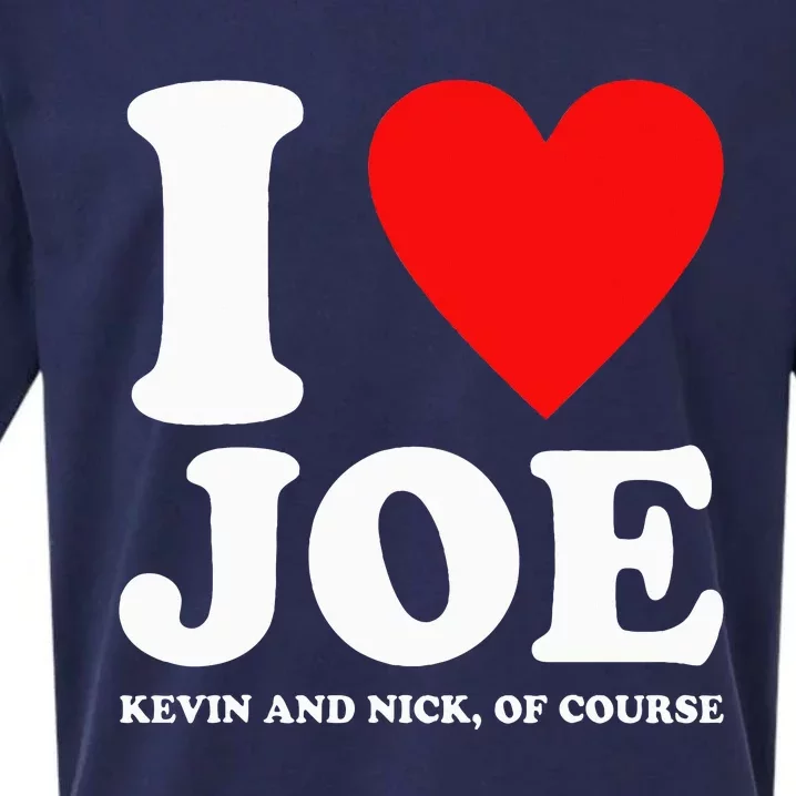 I Love Joe Kevin And Nick Of Course Heart Quote Sueded Cloud Jersey T-Shirt