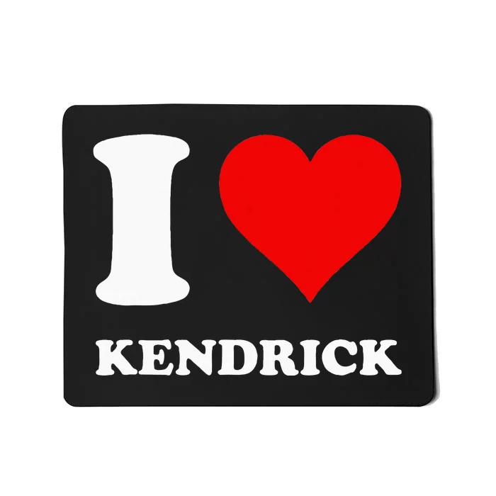 I Love Kendrick Mousepad