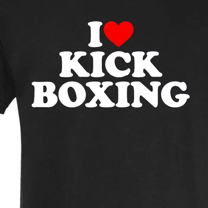 I Love Kickboxing Kickboxing Lover I Heart Kickboxing Garment-Dyed Heavyweight T-Shirt