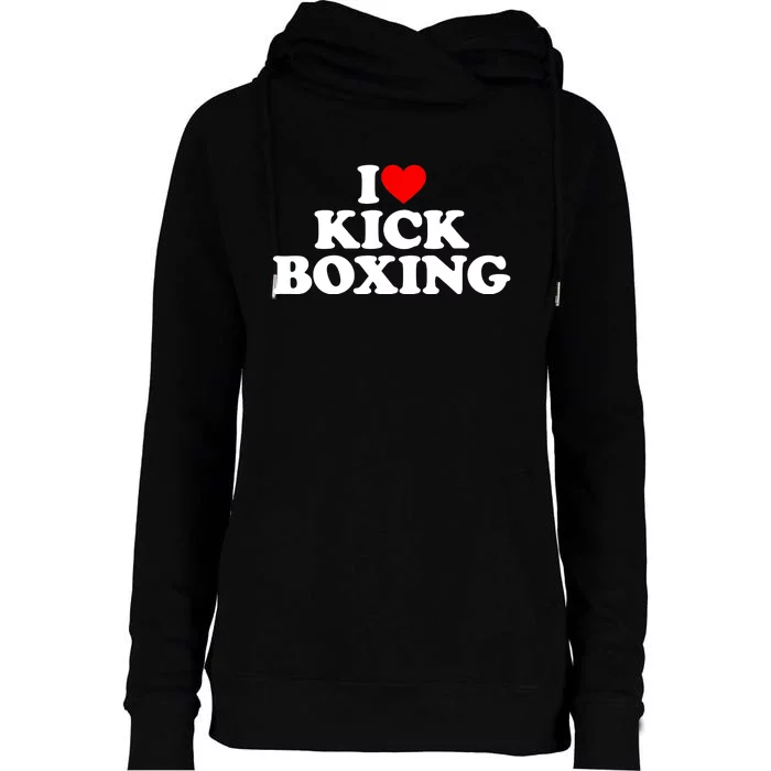 I Love Kickboxing Kickboxing Lover I Heart Kickboxing Womens Funnel Neck Pullover Hood