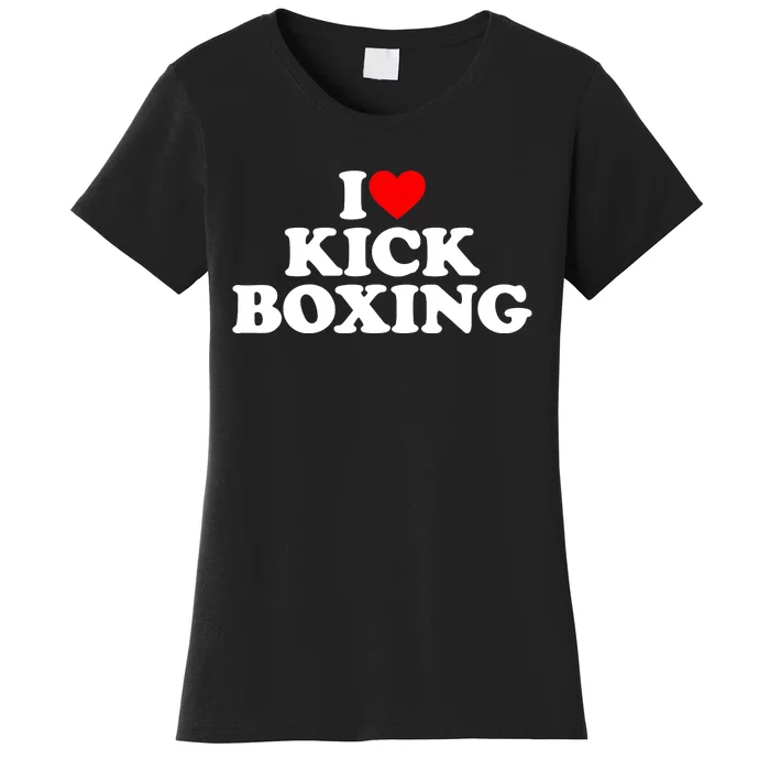 I Love Kickboxing Kickboxing Lover I Heart Kickboxing Women's T-Shirt