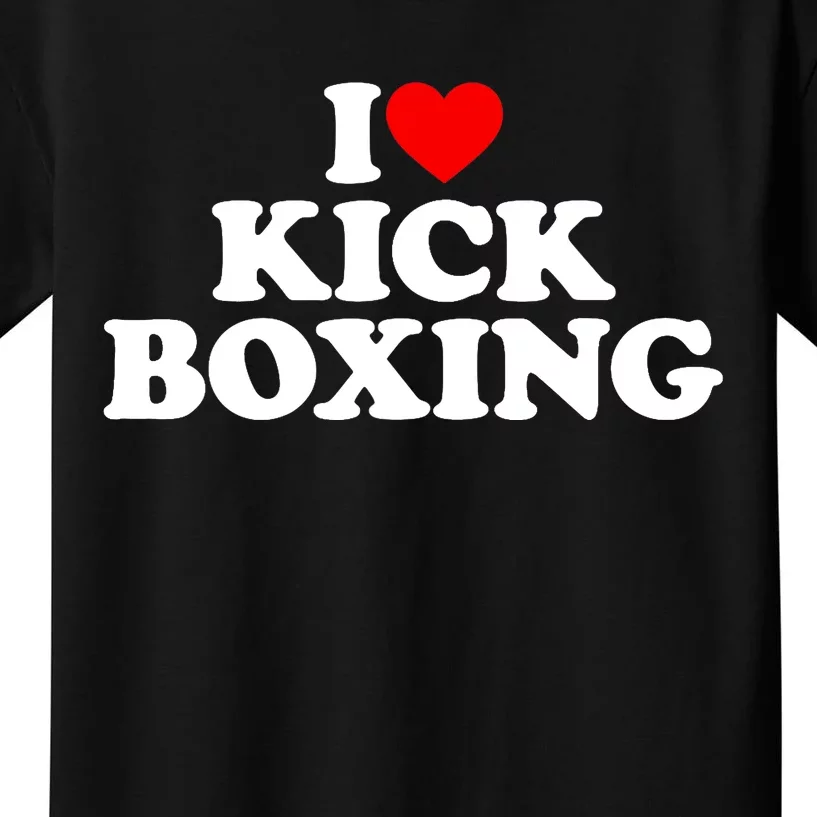 I Love Kickboxing Kickboxing Lover I Heart Kickboxing Kids T-Shirt