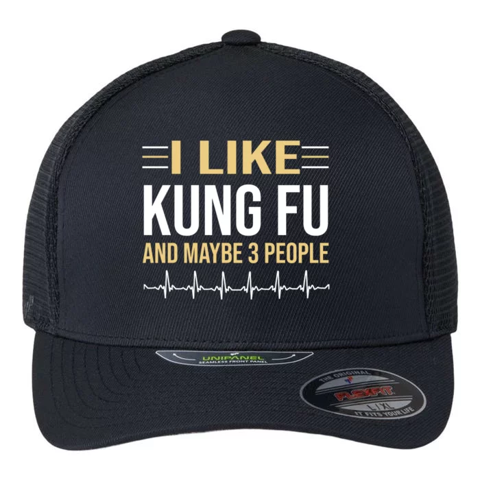 I Like Kung Fu And Maybe 3 People Flexfit Unipanel Trucker Cap