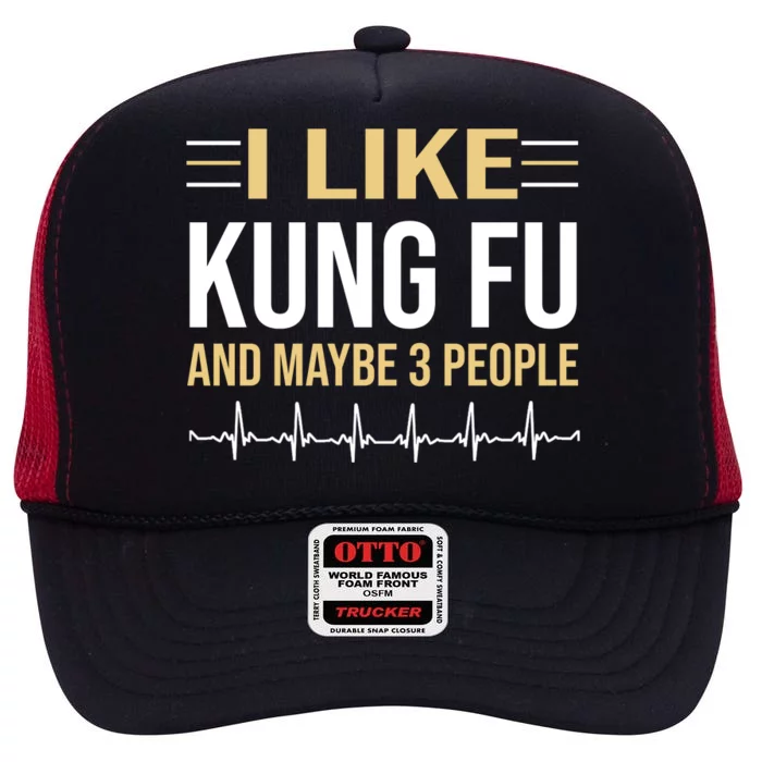 I Like Kung Fu And Maybe 3 People High Crown Mesh Trucker Hat