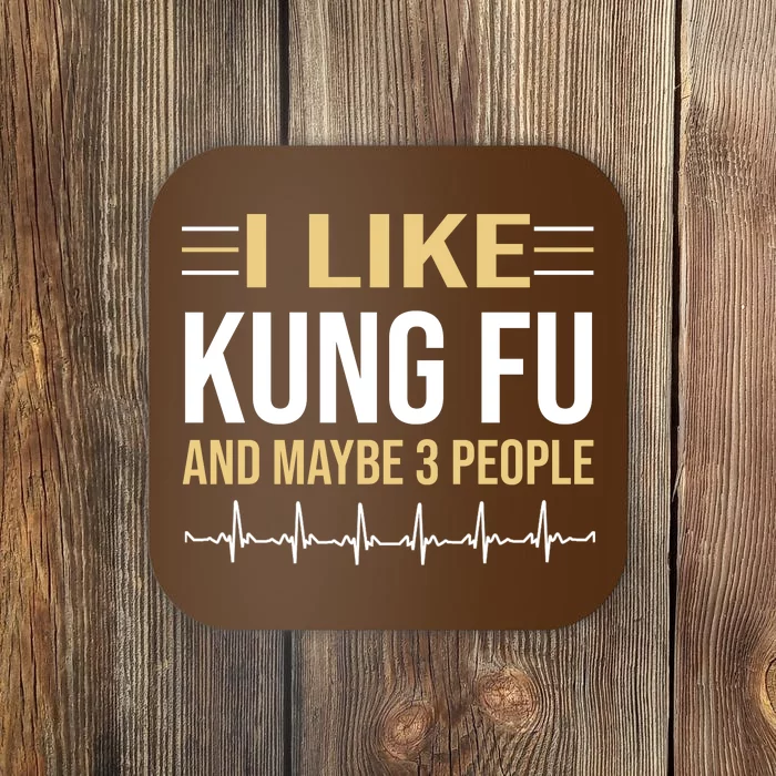 I Like Kung Fu And Maybe 3 People Coaster