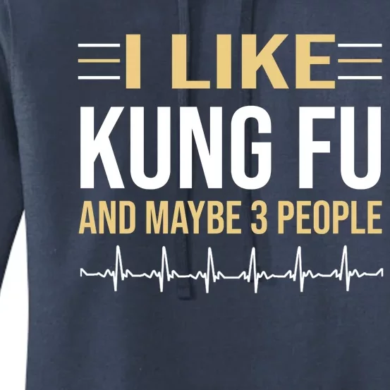 I Like Kung Fu And Maybe 3 People Women's Pullover Hoodie