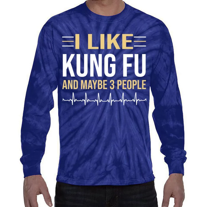 I Like Kung Fu And Maybe 3 People Tie-Dye Long Sleeve Shirt