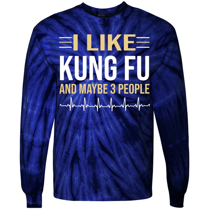 I Like Kung Fu And Maybe 3 People Tie-Dye Long Sleeve Shirt