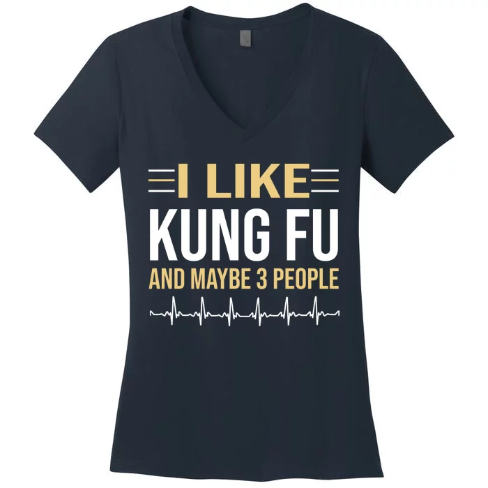 I Like Kung Fu And Maybe 3 People Women's V-Neck T-Shirt