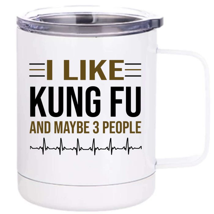 I Like Kung Fu And Maybe 3 People Front & Back 12oz Stainless Steel Tumbler Cup