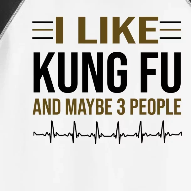 I Like Kung Fu And Maybe 3 People Toddler Fine Jersey T-Shirt