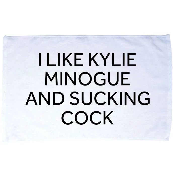 I Like Kylie Minogue And Sucking Cock Microfiber Hand Towel