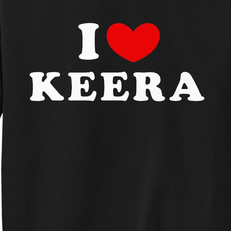 I Love Keera I Heart Keera Tall Sweatshirt