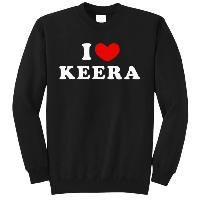 I Love Keera I Heart Keera Tall Sweatshirt