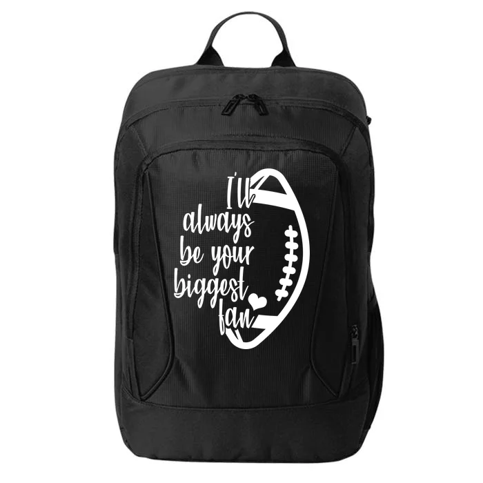 Ill Always Be Your Biggest Football Fan City Backpack