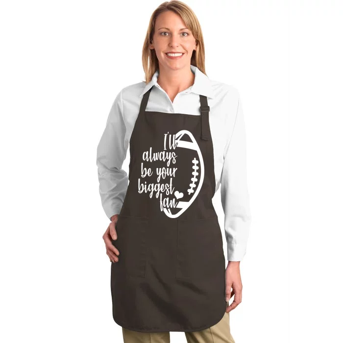 Ill Always Be Your Biggest Football Fan Full-Length Apron With Pocket