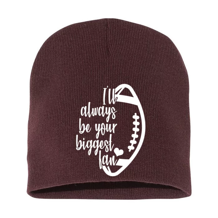 Ill Always Be Your Biggest Football Fan Short Acrylic Beanie