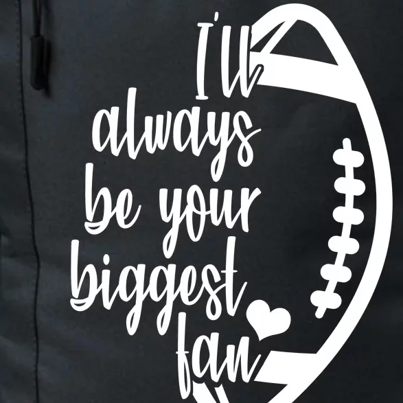 Ill Always Be Your Biggest Football Fan Daily Commute Backpack