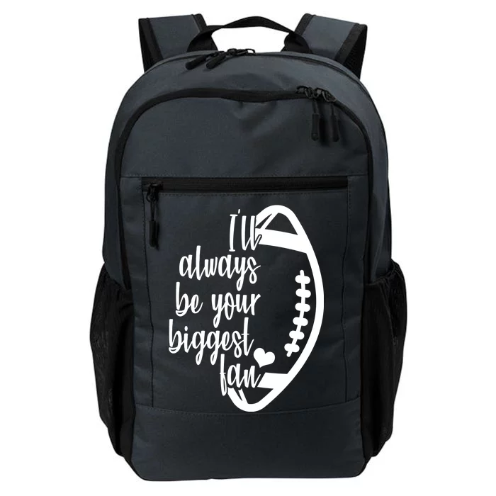 Ill Always Be Your Biggest Football Fan Daily Commute Backpack