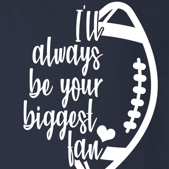 Ill Always Be Your Biggest Football Fan Toddler Long Sleeve Shirt