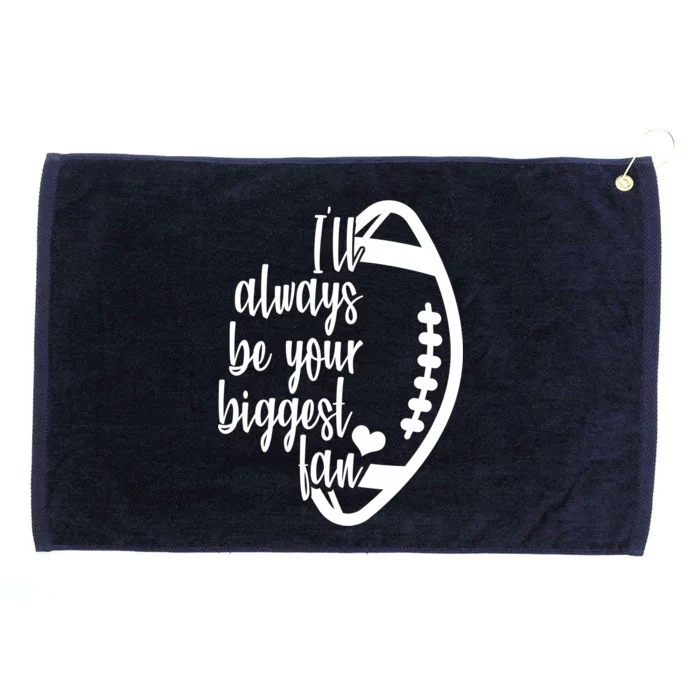 Ill Always Be Your Biggest Football Fan Grommeted Golf Towel