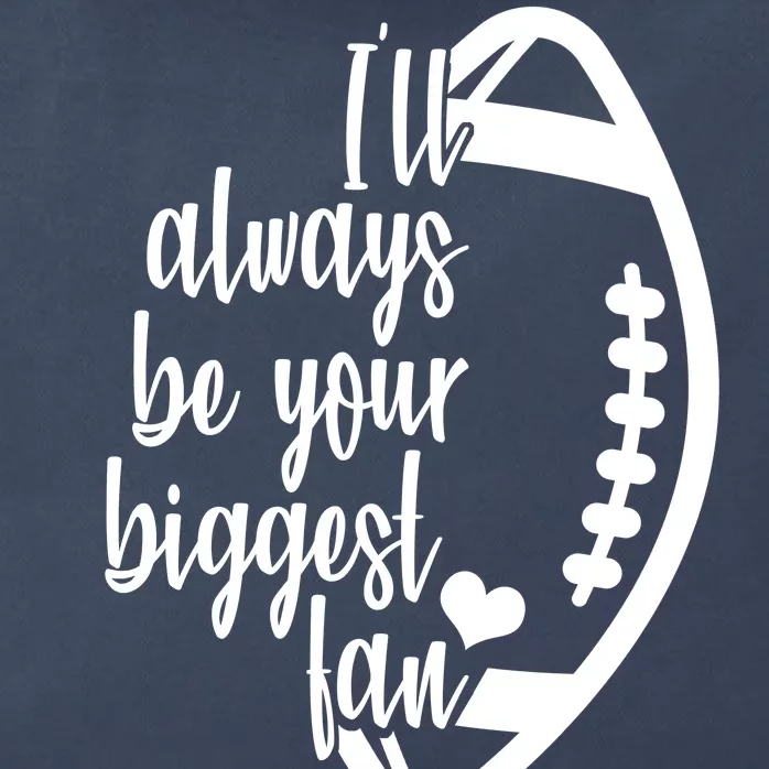 Ill Always Be Your Biggest Football Fan Zip Tote Bag